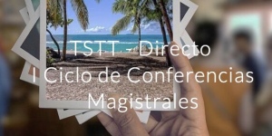 Comenzó el Ciclo de Conferencias Magistrales - TSTT Directo
