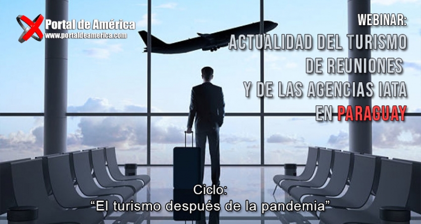 &quot;Actualidad del Turismo de Reuniones y de las Agencias IATA en Paraguay&quot; fue presentada en la 4ta. edición del ciclo de webinars del PDA